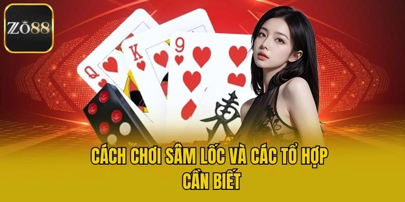 Cách chơi sâm lốc và các tổ hợp cần biết