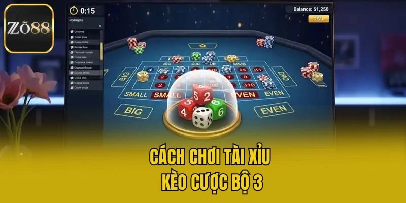 Cách chơi tài xỉu kèo cược bộ 3