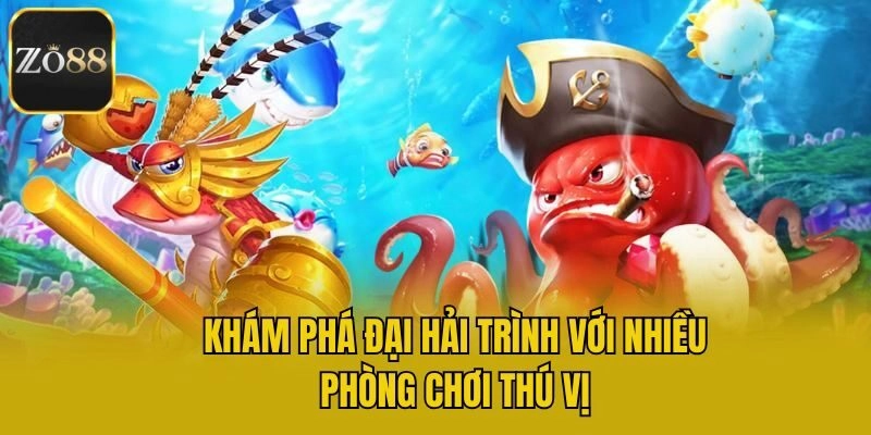 Khám phá đại hải trình với nhiều phòng chơi thú vị