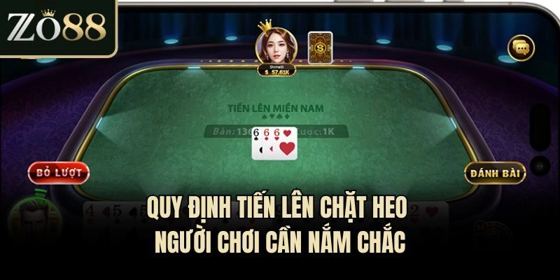 Tiến Lên Chặt Heo Và Những Quy Định Quan Trọng Cần Nắm Được