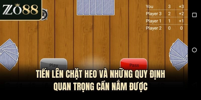 Quy định Tiến lên chặt heo người chơi cần nắm chắc